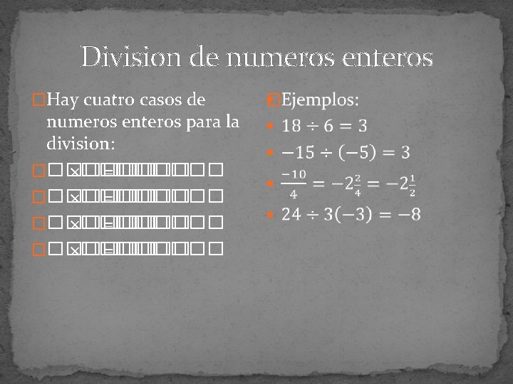 Division de numeros enteros �Hay cuatro casos de numeros enteros para la division: �������