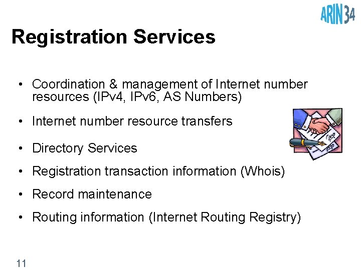 Registration Services • Coordination & management of Internet number resources (IPv 4, IPv 6,