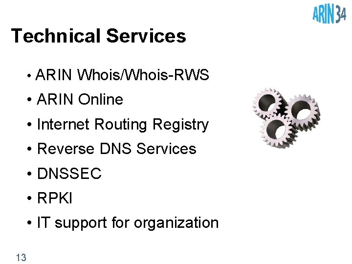 Technical Services • ARIN Whois/Whois-RWS • ARIN Online • Internet Routing Registry • Reverse