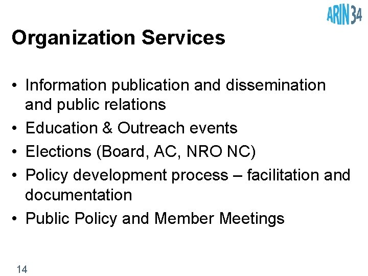 Organization Services • Information publication and dissemination and public relations • Education & Outreach