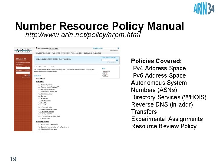 Number Resource Policy Manual http: //www. arin. net/policy/nrpm. html Policies Covered: IPv 4 Address