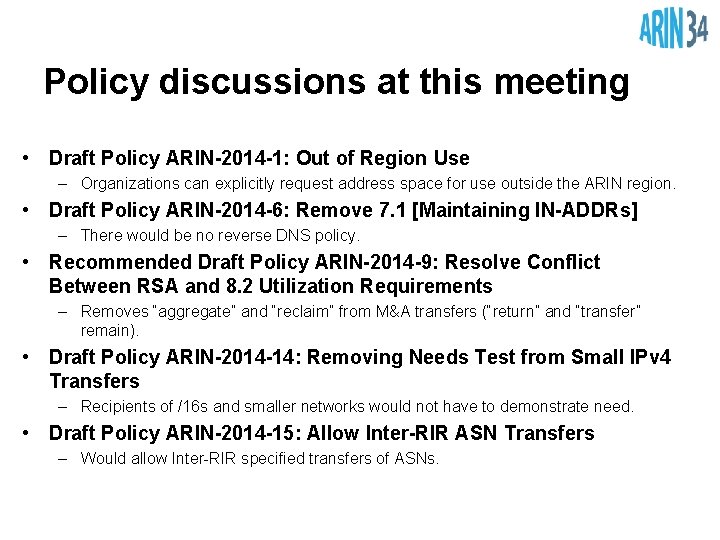 Policy discussions at this meeting • Draft Policy ARIN-2014 -1: Out of Region Use