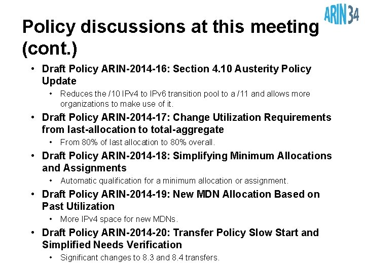 Policy discussions at this meeting (cont. ) • Draft Policy ARIN-2014 -16: Section 4.