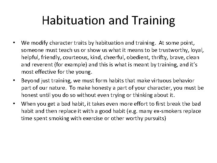 Habituation and Training • We modify character traits by habituation and training. At some