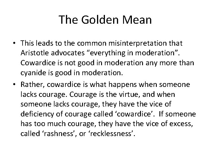 The Golden Mean • This leads to the common misinterpretation that Aristotle advocates “everything