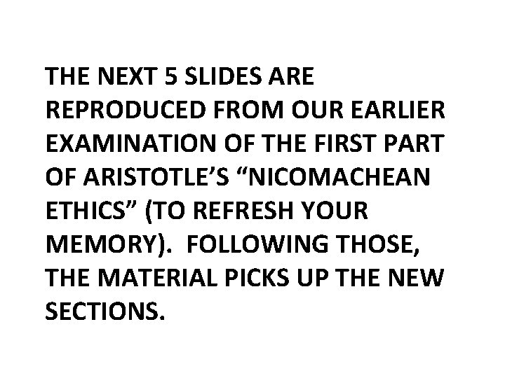 THE NEXT 5 SLIDES ARE REPRODUCED FROM OUR EARLIER EXAMINATION OF THE FIRST PART