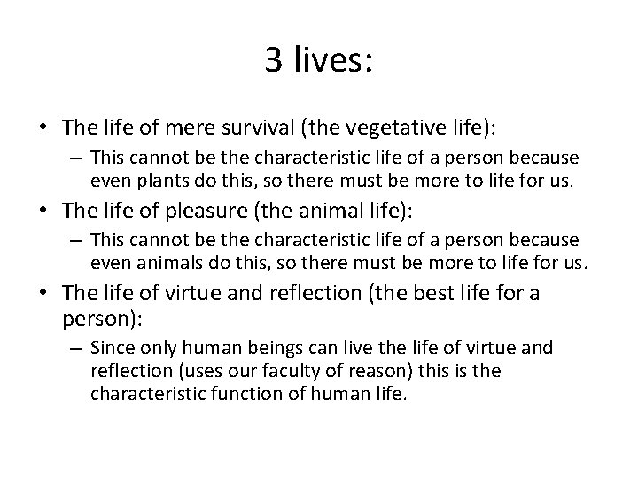 3 lives: • The life of mere survival (the vegetative life): – This cannot