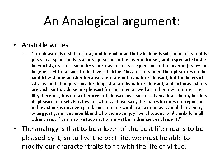 An Analogical argument: • Aristotle writes: – “For pleasure is a state of soul,