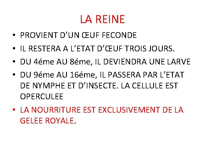LA REINE PROVIENT D’UN ŒUF FECONDE IL RESTERA A L’ETAT D’ŒUF TROIS JOURS. DU LA REINE PROVIENT D’UN ŒUF FECONDE IL RESTERA A L’ETAT D’ŒUF TROIS JOURS. DU