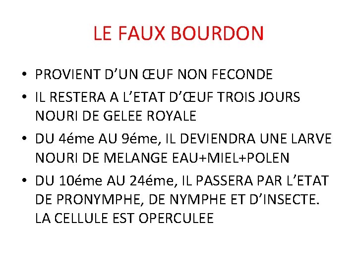LE FAUX BOURDON • PROVIENT D’UN ŒUF NON FECONDE • IL RESTERA A L’ETAT LE FAUX BOURDON • PROVIENT D’UN ŒUF NON FECONDE • IL RESTERA A L’ETAT