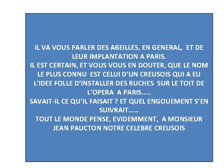 IL VA VOUS PARLER DES ABEILLES, EN GENERAL, ET DE LEUR IMPLANTATION A PARIS. IL VA VOUS PARLER DES ABEILLES, EN GENERAL, ET DE LEUR IMPLANTATION A PARIS.