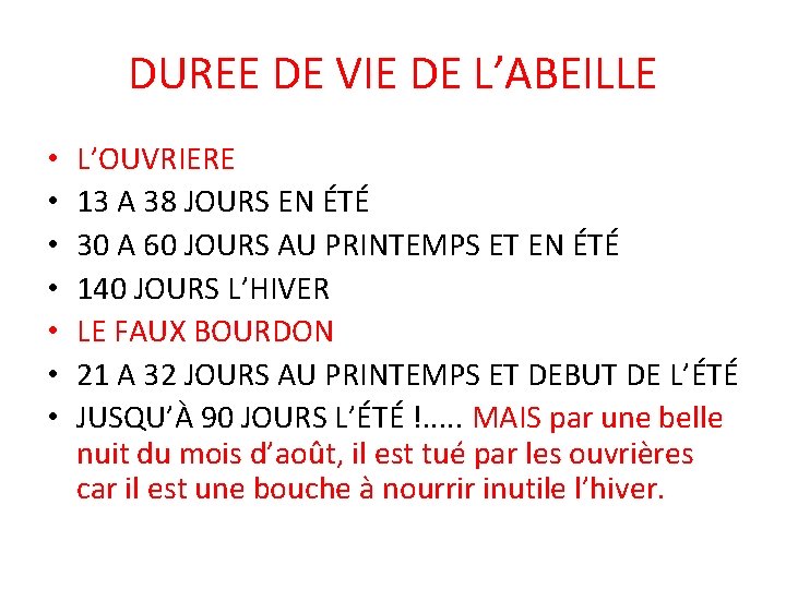 DUREE DE VIE DE L’ABEILLE • • L’OUVRIERE 13 A 38 JOURS EN ÉTÉ DUREE DE VIE DE L’ABEILLE • • L’OUVRIERE 13 A 38 JOURS EN ÉTÉ