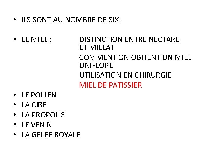 • ILS SONT AU NOMBRE DE SIX : • LE MIEL : • • ILS SONT AU NOMBRE DE SIX : • LE MIEL : •