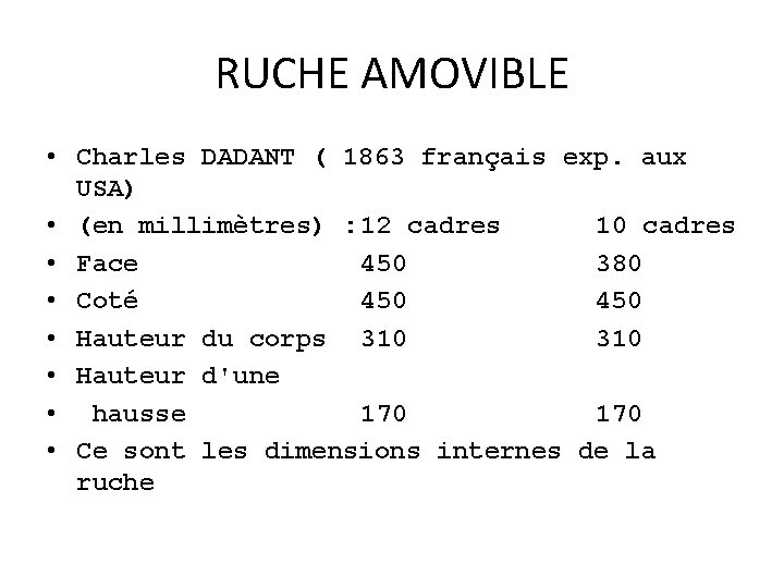 RUCHE AMOVIBLE • Charles DADANT ( 1863 français exp. aux USA) • (en millimètres) RUCHE AMOVIBLE • Charles DADANT ( 1863 français exp. aux USA) • (en millimètres)