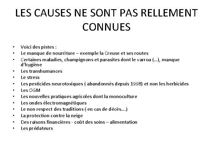 LES CAUSES NE SONT PAS RELLEMENT CONNUES • • • • Voici des pistes LES CAUSES NE SONT PAS RELLEMENT CONNUES • • • • Voici des pistes