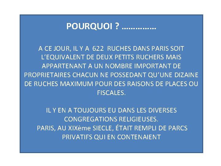 POURQUOI ? …………… A CE JOUR, IL Y A 622 RUCHES DANS PARIS SOIT POURQUOI ? …………… A CE JOUR, IL Y A 622 RUCHES DANS PARIS SOIT