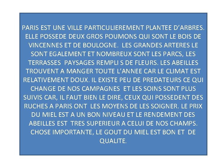 PARIS EST UNE VILLE PARTICULIEREMENT PLANTEE D’ARBRES. ELLE POSSEDE DEUX GROS POUMONS QUI SONT PARIS EST UNE VILLE PARTICULIEREMENT PLANTEE D’ARBRES. ELLE POSSEDE DEUX GROS POUMONS QUI SONT