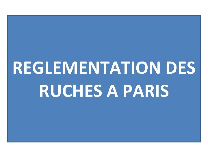 REGLEMENTATION DES RUCHES A PARIS REGLEMENTATION DES RUCHES A PARIS