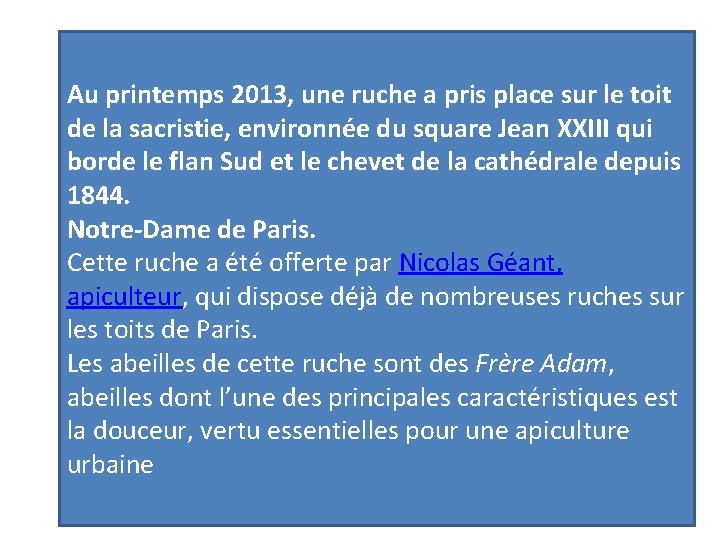 Au printemps 2013, une ruche a pris place sur le toit de la sacristie, Au printemps 2013, une ruche a pris place sur le toit de la sacristie,