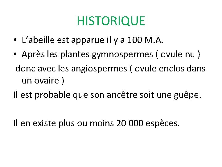 HISTORIQUE • L’abeille est apparue il y a 100 M. A. • Après les HISTORIQUE • L’abeille est apparue il y a 100 M. A. • Après les