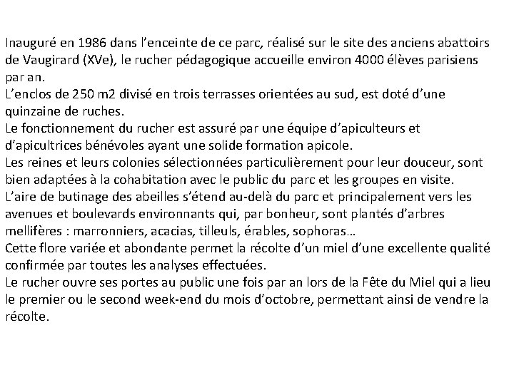 Inauguré en 1986 dans l’enceinte de ce parc, réalisé sur le site des anciens Inauguré en 1986 dans l’enceinte de ce parc, réalisé sur le site des anciens