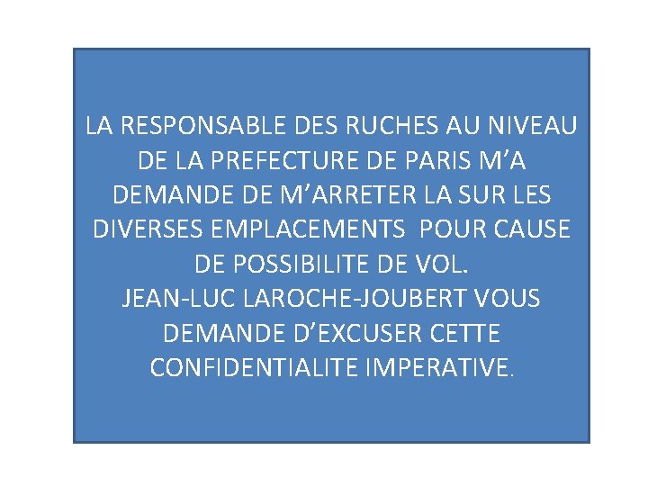 LA RESPONSABLE DES RUCHES AU NIVEAU DE LA PREFECTURE DE PARIS M’A DEMANDE DE LA RESPONSABLE DES RUCHES AU NIVEAU DE LA PREFECTURE DE PARIS M’A DEMANDE DE