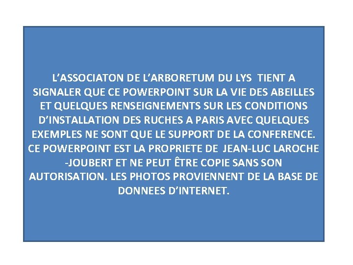 L’ASSOCIATON DE L’ARBORETUM DU LYS TIENT A SIGNALER QUE CE POWERPOINT SUR LA VIE L’ASSOCIATON DE L’ARBORETUM DU LYS TIENT A SIGNALER QUE CE POWERPOINT SUR LA VIE