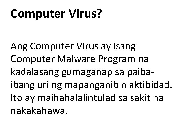 Computer Virus? Ang Computer Virus ay isang Computer Malware Program na kadalasang gumaganap sa