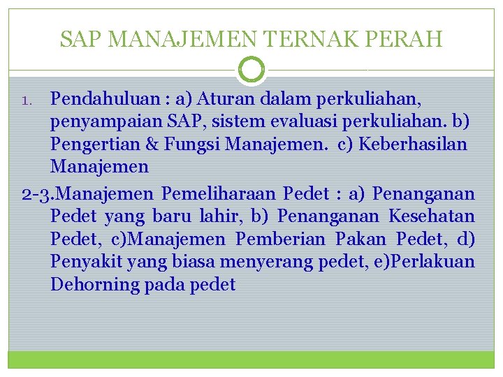 SAP MANAJEMEN TERNAK PERAH Pendahuluan : a) Aturan dalam perkuliahan, penyampaian SAP, sistem evaluasi