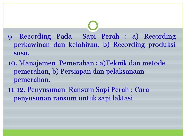 9. Recording Pada Sapi Perah : a) Recording perkawinan dan kelahiran, b) Recording produksi