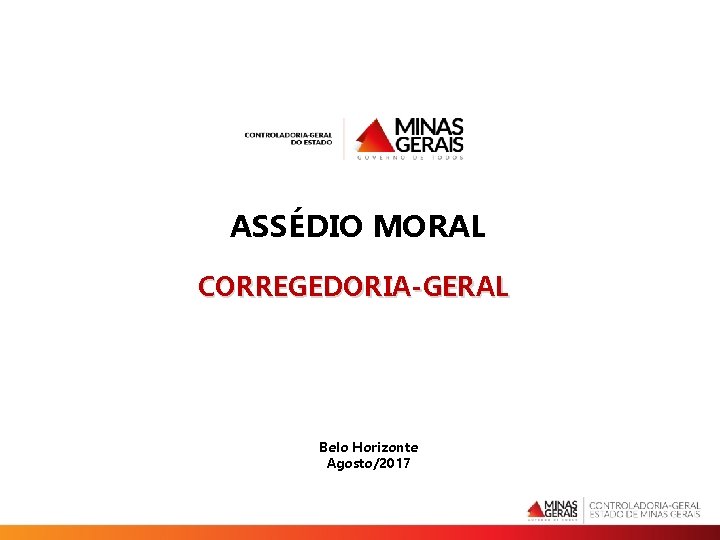 ASSÉDIO MORAL CORREGEDORIA-GERAL Belo Horizonte Agosto/2017 