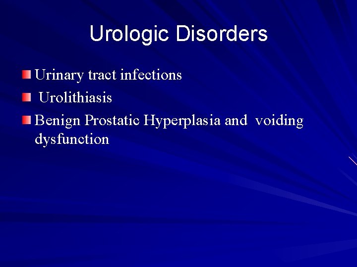 Urologic Disorders Urinary tract infections Urolithiasis Benign Prostatic Hyperplasia and voiding dysfunction 