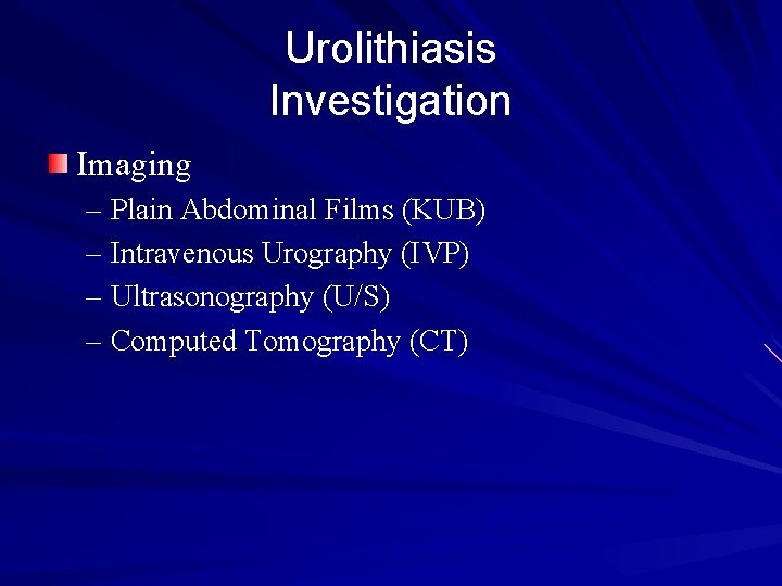 Urolithiasis Investigation Imaging – Plain Abdominal Films (KUB) – Intravenous Urography (IVP) – Ultrasonography