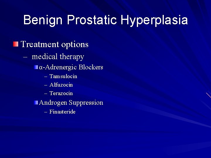 Benign Prostatic Hyperplasia Treatment options – medical therapy α-Adrenergic Blockers – – – Tamsulocin