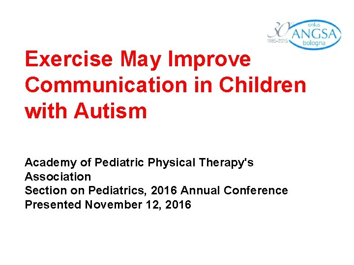 Exercise May Improve Communication in Children with Autism Academy of Pediatric Physical Therapy's Association
