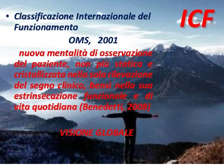  • Classificazione Internazionale del Funzionamento OMS, 2001 nuova mentalità di osservazione del paziente,