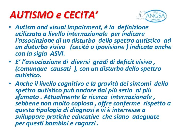 AUTISMO e CECITA’ • Autism and visual impairment, è la definizione utilizzata a livello
