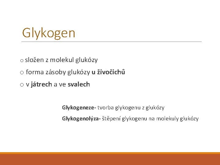 Glykogen o složen z molekul glukózy o forma zásoby glukózy u živočichů o v