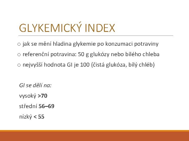 GLYKEMICKÝ INDEX o jak se mění hladina glykemie po konzumaci potraviny o referenční potravina: