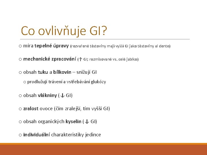 Co ovlivňuje GI? o míra tepelné úpravy (rozvařené těstoviny mají vyšší GI jako těstoviny