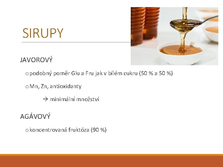 SIRUPY JAVOROVÝ o podobný poměr Glu a Fru jak v bílém cukru (50 %