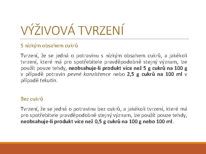 VÝŽIVOVÁ TVRZENÍ S nízkým obsahem cukrů Tvrzení, že se jedná o potravinu s nízkým