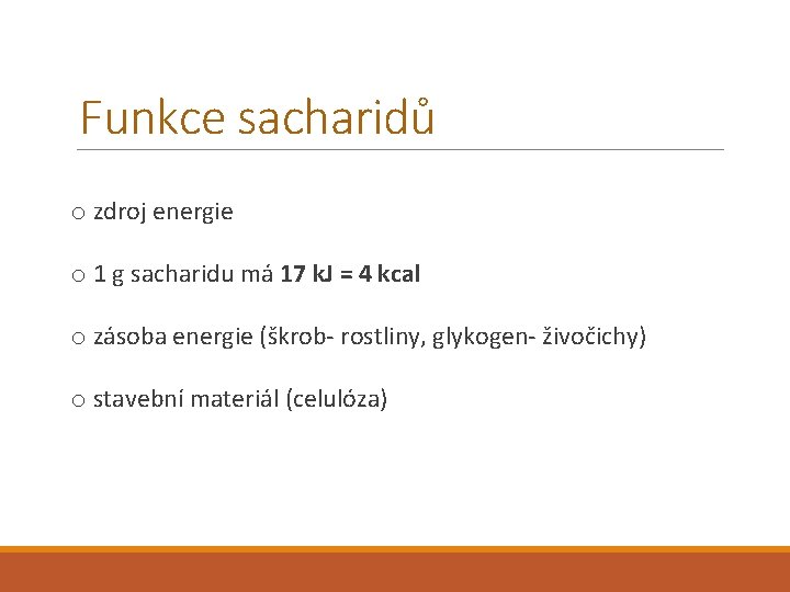 Funkce sacharidů o zdroj energie o 1 g sacharidu má 17 k. J =