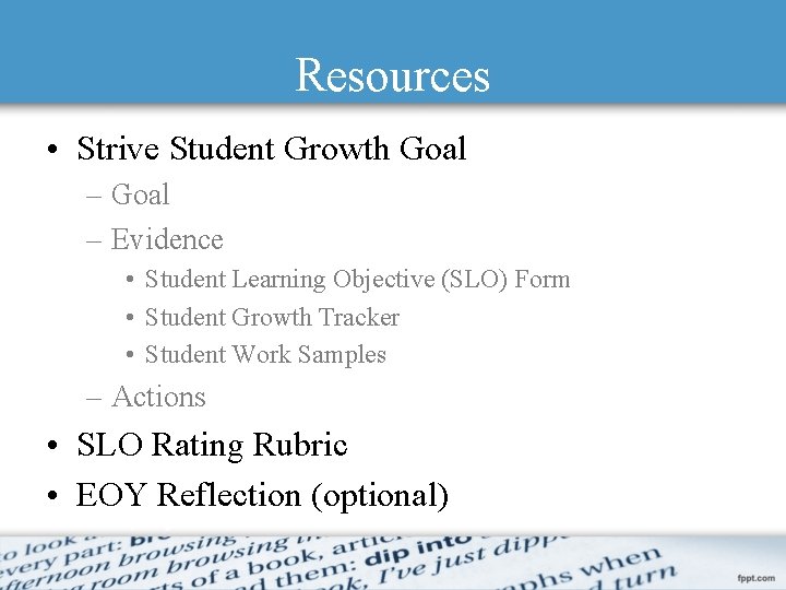 Resources • Strive Student Growth Goal – Evidence • Student Learning Objective (SLO) Form
