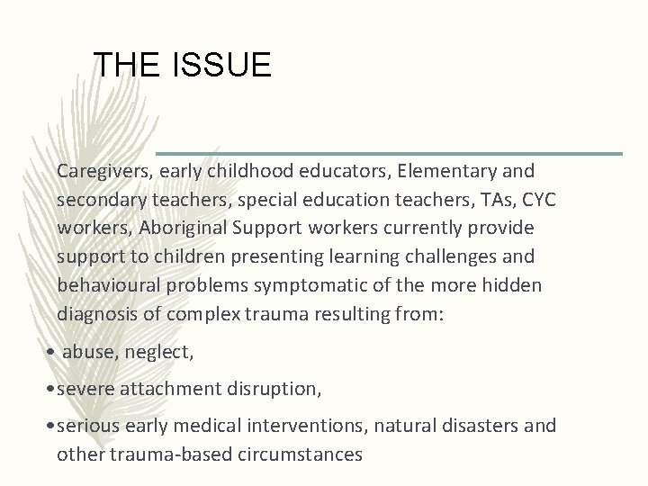 THE ISSUE Caregivers, early childhood educators, Elementary and secondary teachers, special education teachers, TAs,