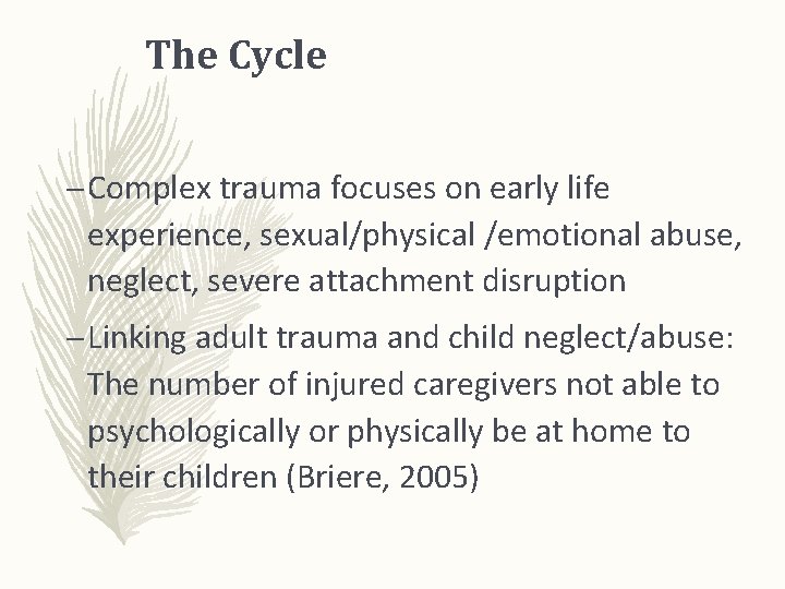 The Cycle – Complex trauma focuses on early life experience, sexual/physical /emotional abuse, neglect,