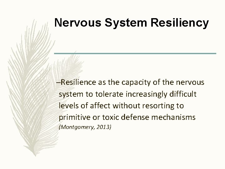 Nervous System Resiliency –Resilience as the capacity of the nervous system to tolerate increasingly
