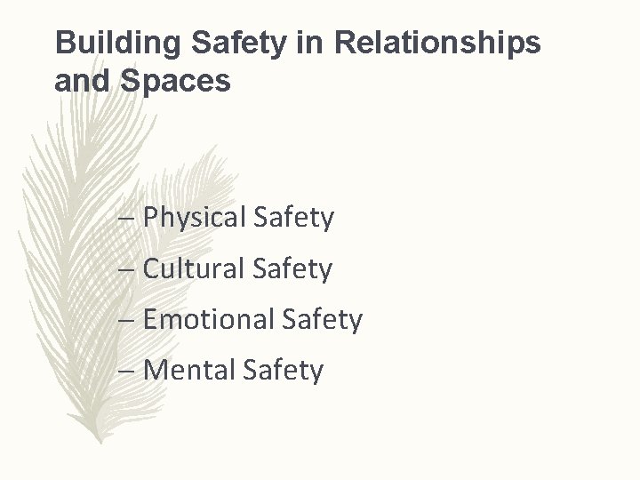 Building Safety in Relationships and Spaces – Physical Safety – Cultural Safety – Emotional