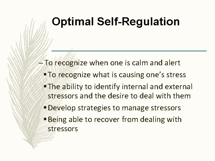 Optimal Self-Regulation – To recognize when one is calm and alert § To recognize