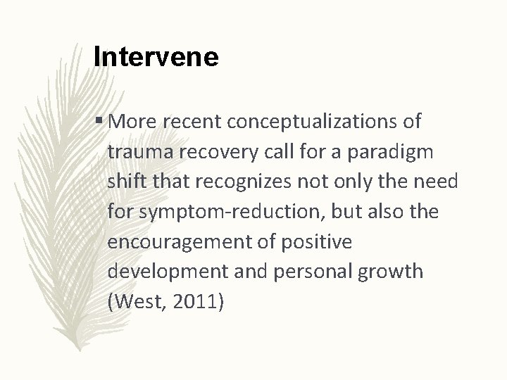 Intervene § More recent conceptualizations of trauma recovery call for a paradigm shift that